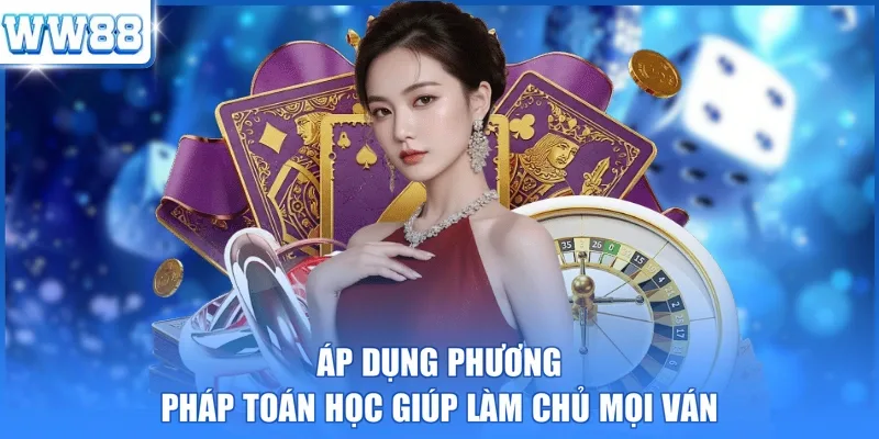 Áp dụng phương pháp đếm bài giúp làm chủ ván cược