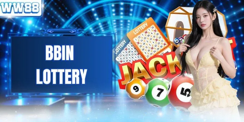 BBin Lottery - Sảnh Cược Xổ Số Nhận Thưởng 1 Ăn 99.5