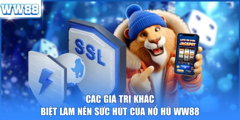 Các giá trị khác biệt làm nên sức hút của nổ hũ WW88