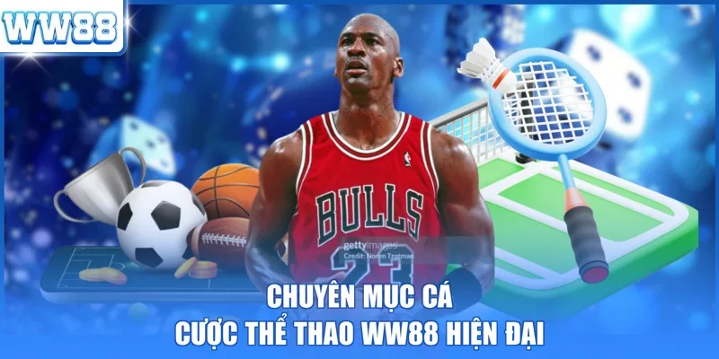Chuyên mục cá cược thể thao WW88 hiện đại