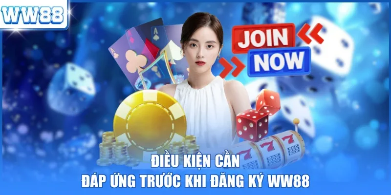 Điều kiện cần đáp ứng trước khi đăng ký WW88