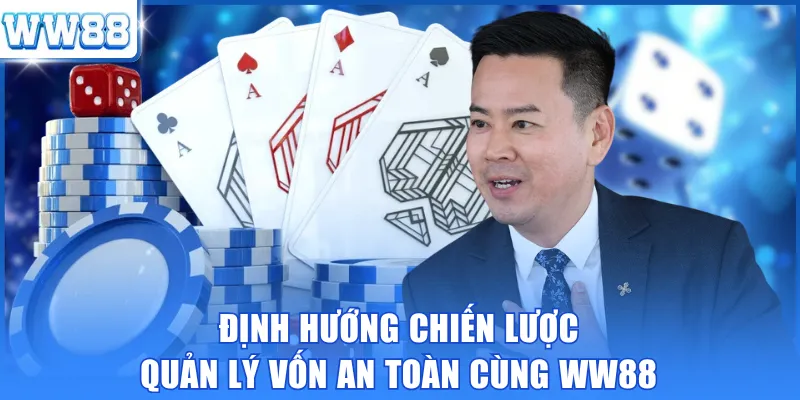 Định hướng chiến lược quản lý vốn an toàn cùng WW88