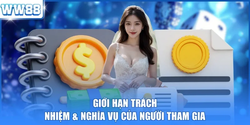 Giới hạn trách nhiệm & nghĩa vụ của người tham gia