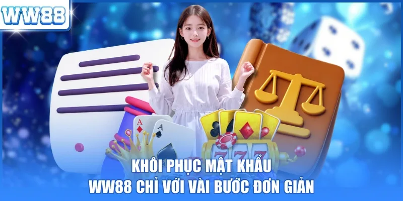Khôi phục mật khẩu WW88 chỉ với vài bước đơn giản 