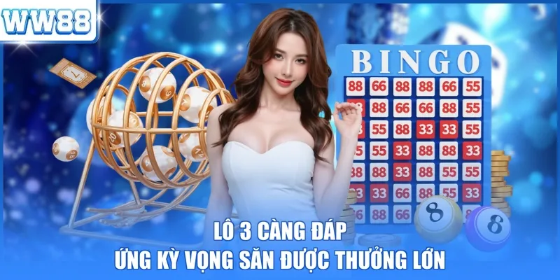 Lô 3 càng đáp ứng kỳ vọng săn được thưởng lớn